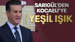 Sarıgül’den Kocaeli’ye yeşil ışık